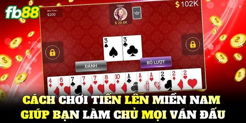Tiến Lên Miền Nam FB88 – Nghệ Thuật Chặt Heo Và Tới Trắng 2 Cách chơi Tiến Lên Miền Nam giúp bạn làm chủ mọi ván đấu