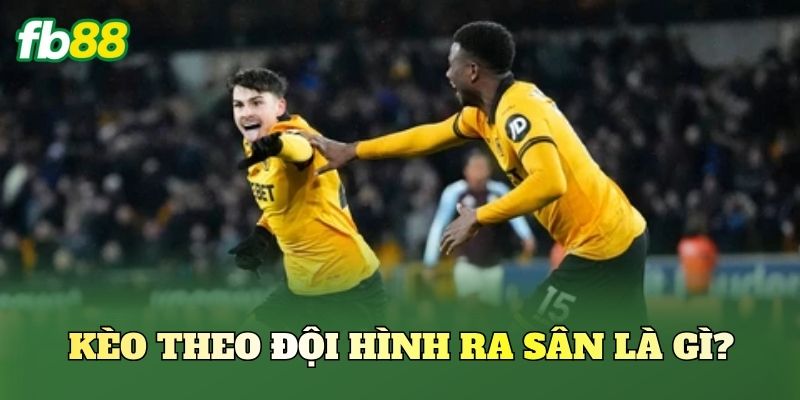 Kèo Theo Đội Hình Ra Sân: Cách Đọc Kèo Chuẩn Xác 1 Kèo theo đội hình ra sân là gì?