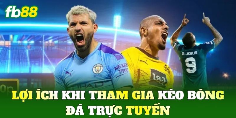 Kèo Bóng Đá Trực Tuyến FB88: Bí Quyết Đặt Cược Chuẩn Xác 1 Lợi ích khi tham gia Kèo Bóng Đá Trực Tuyến