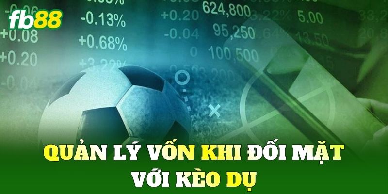 Kèo Dụ FB88 - Cách Nhận Diện Và Né Tránh Bẫy Nhà Cái 3 Quản lý vốn khi đối mặt với Kèo Dụ