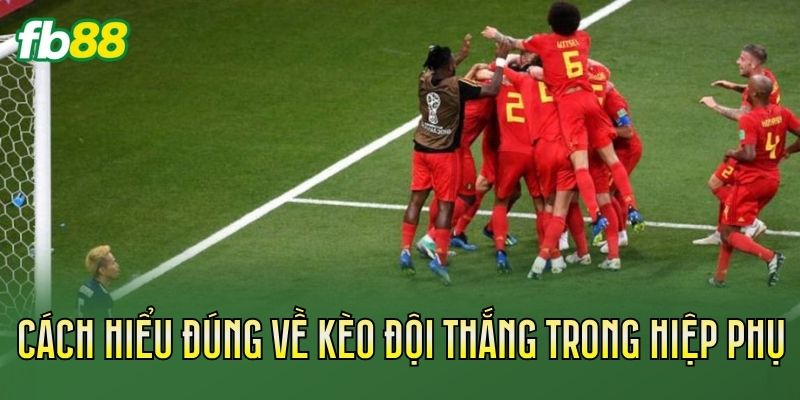 Kèo Đội Thắng Trong Hiệp Phụ Là Gì? Cách Tính Chuẩn 3 Cách hiểu đúng về kèo đội thắng trong hiệp phụ