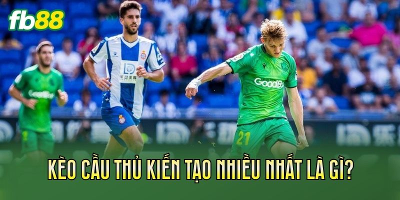 Kèo Cầu Thủ Kiến Tạo Nhiều Nhất Đáng Chú Ý 1 Kèo cầu thủ kiến tạo nhiều nhất là gì?