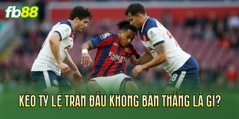 Kèo Tỷ Lệ Trận Đấu Không Bàn Thắng: Hướng Dẫn Cách Đọc Kèo 1 Kèo tỷ lệ trận đấu không bàn thắng là gì?