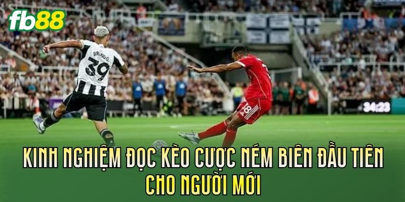 Kèo Cược Ném Biên Đầu Tiên: Cách Chơi Kèo Chuẩn Xác 3 Kinh nghiệm đọc kèo cược ném biên đầu tiên cho người mới
