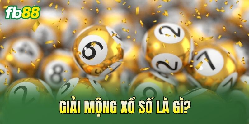 Giải Mộng Xổ Số: Giải Mã Ý Nghĩa Giấc Mơ Chuẩn Nhất 1 Giải mộng xổ số là gì?