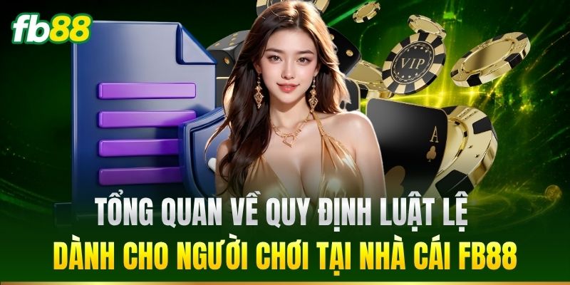 Tổng quan về quy định luật lệ dành cho người chơi