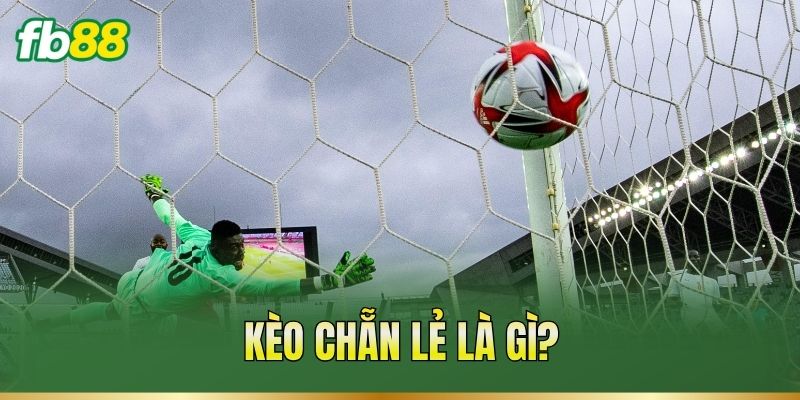 Kèo Chẵn Lẻ – Cách Xác Định Mốc Và Đọc Tỷ Lệ Trận Đấu 1 Kèo chẵn lẻ là gì?
