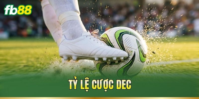 Tỷ Lệ Cược Dec