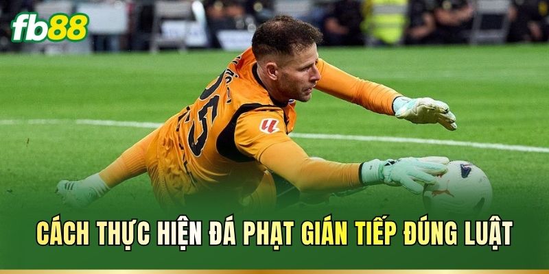 Cách thực hiện đá phạt gián tiếp đúng luật