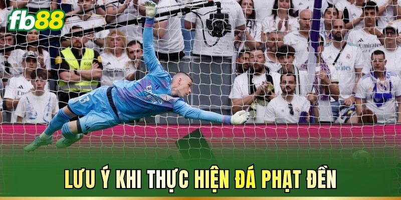 Đá Phạt Đền Là Gì? Luật Đá Và Cách Chọn kèo Cược Chuẩn FB88 3 Lưu ý khi thực hiện đá phạt đền