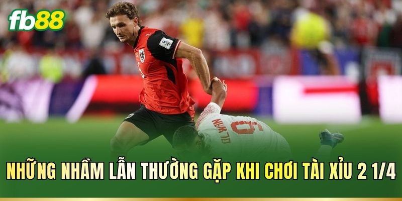 Những nhầm lẫn thường gặp khi chơi Tài Xỉu 2 1/4