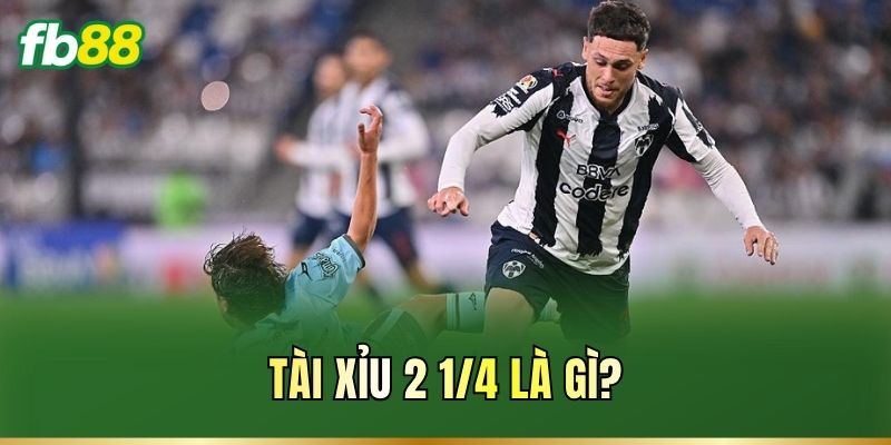 Tài Xỉu 2 1/4 là gì?